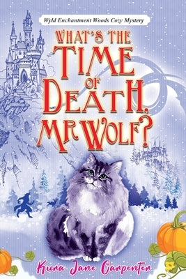 What's the time of death, Mr Wolf?: Wyld Enchantment Woods Cozy Mystery Paperback Wicked Unicorn Press