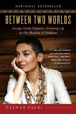 Between Two Worlds: Escape from Tyranny: Growing Up in the Shadow of Saddam by Salbi, Zainab