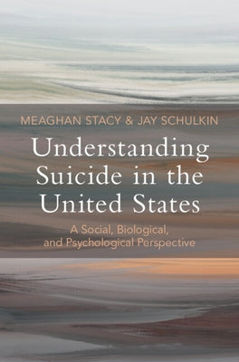 Understanding Suicide in the United States: A Social, Biological, and Psychological Perspective by Stacy, Meaghan