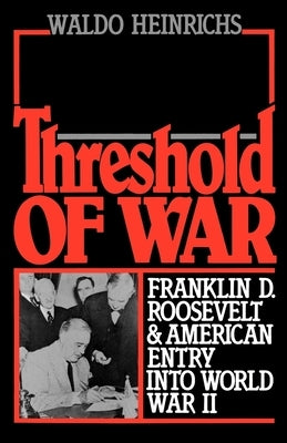 Threshold of War: Franklin D. Roosevelt and American Entry Into World War II Paperback Oxford University Press, USA