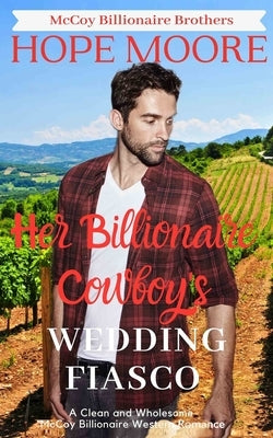 Her Billionaire Cowboy's Fake Wedding Fiasco by Moore, Hope