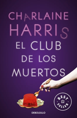 El Club de Los Muertos / Club Dead by Harris, Charlaine