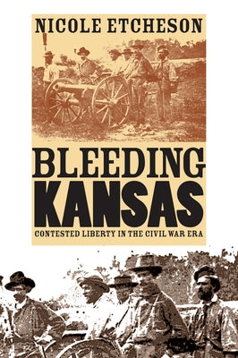 Bleeding Kansas: Contested Liberty in the Civil War Era Paperback University Press of Kansas