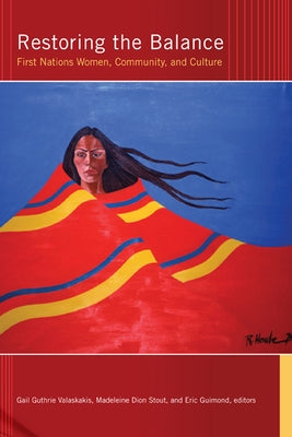Restoring the Balance: First Nations Women, Community, and Culture Paperback University of Manitoba Press