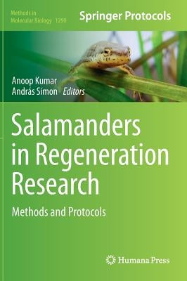 Salamanders in Regeneration Research: Methods and Protocols by Kumar, Anoop