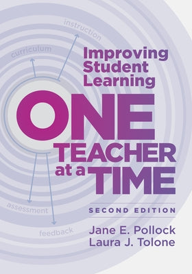 Improving Student Learning One Teacher at a Time by Pollock, Jane E.