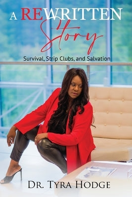 A Rewritten Story (Survival, Strip Clubs, and Salvation) Paperback Hodge Publishing