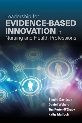 Leadership for Evidence-Based Innovation in Nursing and Health Professions Paperback Jones & Bartlett Publishers