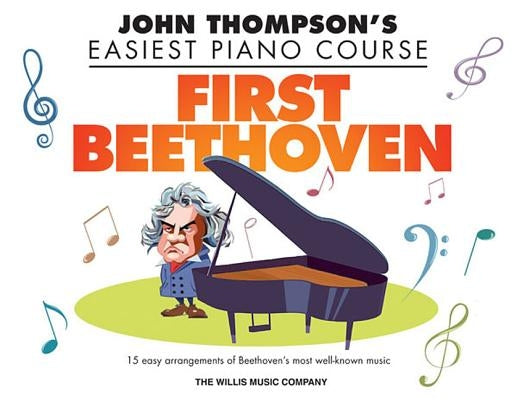 First Beethoven: John Thompson's Easiest Piano Course by Beethoven, Ludwig Van