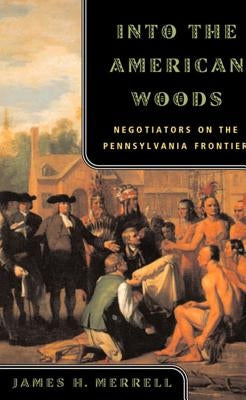 Into the American Woods: Negotiators on the Pennsylvania Frontier W. W. Norton & Company