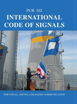 International Code of Signals: For Visual, Sound, and Radio Communication by Nima