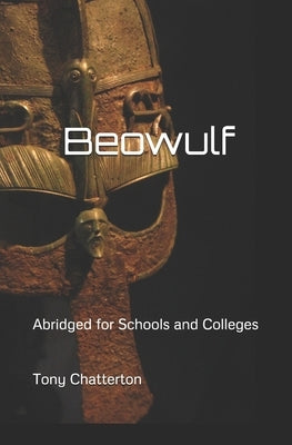 Beowulf - Abridged for Schools and Colleges by Chatterton, Tony