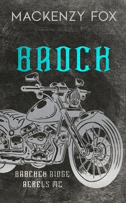 Brock: (Bracken Ridge Rebels MC): Special Edition Paperback Mackenzy Fox Books