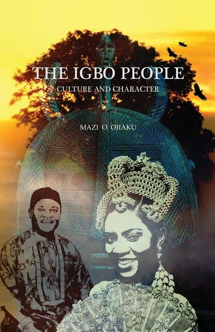 The Igbo People: Culture and Character by Ojiaku, Mazi O.