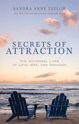 Secrets of Attraction: The Universal Laws of Love, Sex, and Romance by Taylor, Sandra Anne