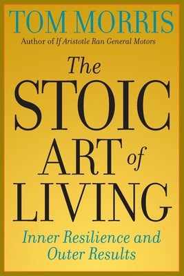 The Stoic Art of Living: Inner Resilience and Outer Results Paperback Open Court