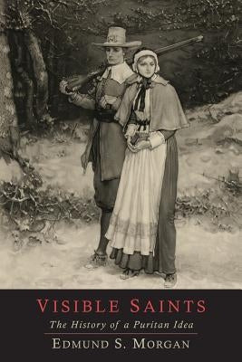 Visible Saints: The History of a Puritan Idea Paperback Martino Fine Books