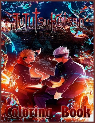 Jujutsu Kaisen Coloring Book: Amazing Book for All Ages and Fans Jujutsu Kaisen with High Quality Image.To Relax And Relieve Stress Paperback Independently Published