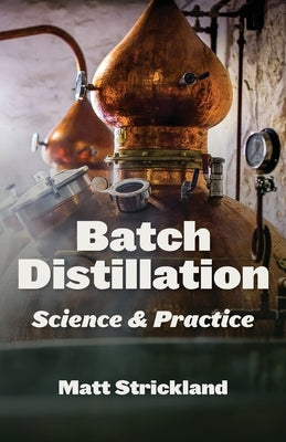 Batch Distillation: Science and Practice Paperback White Mule Press