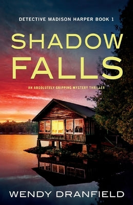 Shadow Falls: An absolutely gripping mystery thriller by Dranfield, Wendy