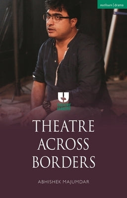 Theatre Across Borders by Majumdar, Abhishek