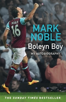 Boleyn Boy: My Autobiography by Noble, Mark