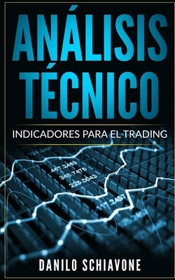 Análisis Técnico: Indicadores para el trading by Schiavone, Danilo