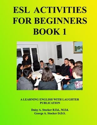 ESL Activities For Beginners Book 1: Activities For Learning English by Stocker, George a.