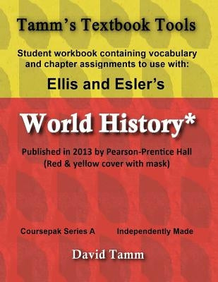 Ellis & Esler's World History (Pearson/Prentice Hall 2013) Student Workbook: Relevant daily assignments tailor-made for the World History text Paperback Createspace Independent Publishing Platform
