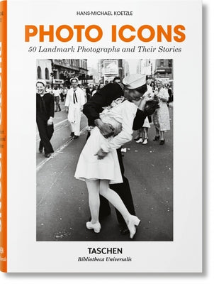 Photo Icons. 50 Landmark Photographs and Their Stories by Koetzle, Hans-Michael