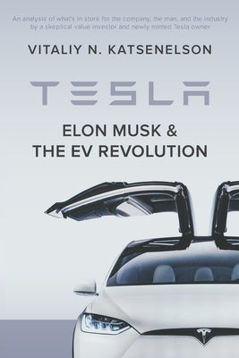 Tesla, Elon Musk, and the EV Revolution: An in-depth analysis of what's in store for the company, the man, and the industry by a value investor and ne Shabbos Goy Productions