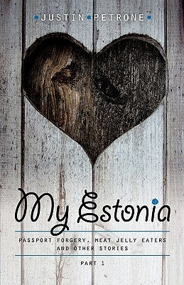 My Estonia: Passport Forgery, Meat Jelly Eaters, and Other Stories Paperback Petrone Print