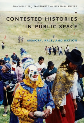 Contested Histories in Public Space: Memory, Race, and Nation Paperback Duke University Press