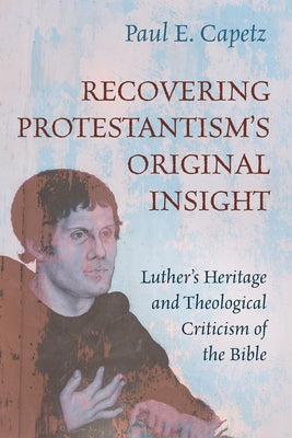 Recovering Protestantism's Original Insight Paperback Cascade Books