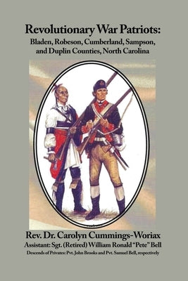 Revolutionary War Patriots: Bladen, Robeson, Cumberland, Sampson, and Duplin Counties, North Carolina Paperback Rosedog Books