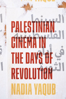 Palestinian Cinema in the Days of Revolution Paperback University of Texas Press