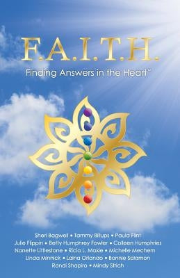 F.A.I.T.H. - Finding Answers in the Heart by Littlestone, Nanette