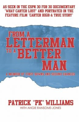 From a Letterman to a Better Man: A Memoir of First Downs and Second Chances by Williams, Patrick