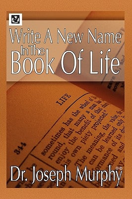 Write a New Name in the Book of Life by Murphy, Joseph