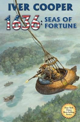 1636: Seas of Fortune by Cooper, Iver P.