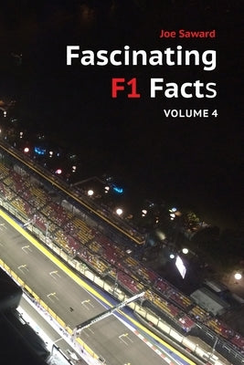 Fascinating F1 Facts - Volume 4 by Saward, Joe