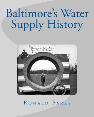 Baltimore's Water Supply History by Parks, Ronald