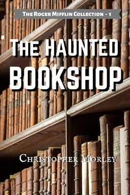 The Haunted Bookshop by Morley, Christopher