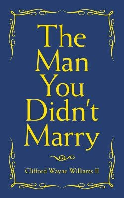 The Man You Didn't Marry Paperback Archway Publishing