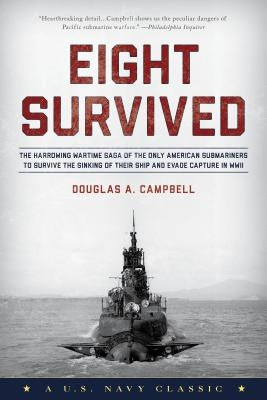 Eight Survived: The Harrowing Story Of The USS Flier And The Only Downed World War II Submariners To Survive And Evade Capture Paperback Lyons Press