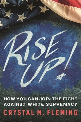 Rise Up!: How You Can Join the Fight Against White Supremacy Paperback Square Fish