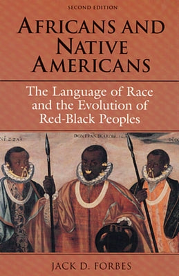 Africans and Native Americans: The Language of Race and the Evolution of Red-Black Peoples by Forbes, Jack D.
