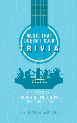 The Essential History of Rock & Pop Trivia Quiz Book by Wright, Waugh