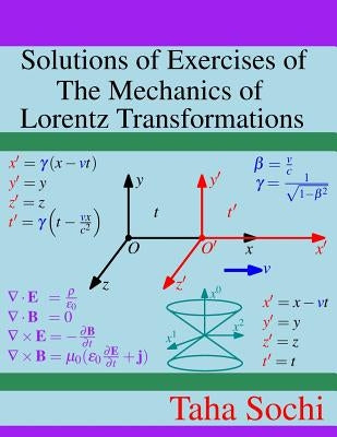 Solutions of Exercises of The Mechanics of Lorentz Transformations Paperback Createspace Independent Publishing Platform