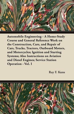 Automobile Engineering - A Home-Study Course and General Reference Work on the Construction, Care, and Repair of Cars, Trucks, Tractors, Outboard Moto Paperback Ferrero Press